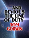 -- And Devious the Line of Duty